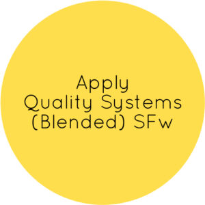 Apply Quality Systems (Blended) SFw