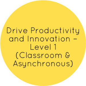 Drive Productivity and Innovation – Level 1 (Classroom & Asynchronous)