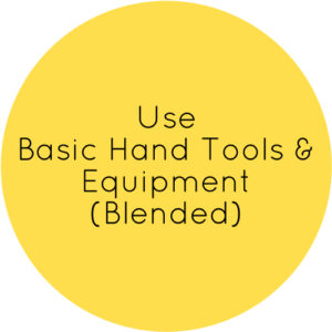 Use Basic Hand Tools & Equipment (Blended)