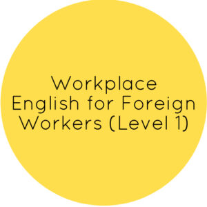 Workplace English for Foreign Workers (Level 1)