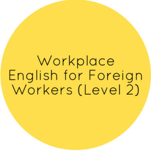 Workplace English for Foreign Workers (Level 2)